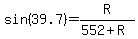 sin%2839.7%29+=+R%2F%28552%2BR%29