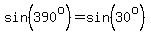 sin%28390%5Eo%29=sin%2830%5Eo%29