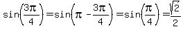 sin%283pi%2F4%29=sin%28pi-3pi%2F4%29=sin%28pi%2F4%29=sqrt%282%29%2F2