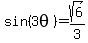 sin%283theta%29=sqrt%286%29%2F3