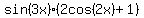 sin%283x%29%2A%282cos%282x%29+%2B+1%29