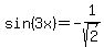 sin%283x%29=-1%2Fsqrt%282%29