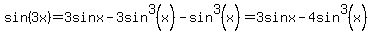 sin%283x%29+=+3sinx+-+3sin%5E3%28x%29+-+sin%5E3%28x%29+=+3sinx+-+4sin%5E3%28x%29