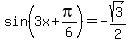 sin%283x%2B+pi%2F6%29=-sqrt%283%29%2F2