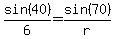 sin%2840%29%2F6=sin%2870%29%2Fr