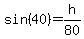 sin%2840%29=h%2F80