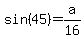 sin%2845%29=a%2F16