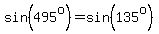 sin%28495%5Eo%29=sin%28135%5Eo%29