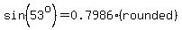 sin%2853%5Eo%29=0.7986%28rounded%29