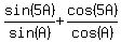 sin%285A%29%2Fsin%28A%29%2Bcos%285A%29%2Fcos%28A%29