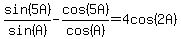 sin%285A%29%2Fsin%28A%29-cos%285A%29%2Fcos%28A%29=4cos%282A%29