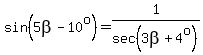sin%285beta-10%5Eo%29=1%2Fsec%283beta%2B4%5Eo%29