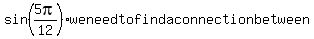 sin%285pi%2F12%29+we+need+to+find+a+connection+between+%7B%7B%7B5pi%2F12
