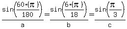sin%2860%28pi%29%2F180%29%2Fa+=+sin%286%28pi%29%2F18%29%2Fb+=+sin%28%28pi%29%2F3%29%2Fc