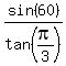 sin%2860%29%2Ftan%28pi%2F3%29