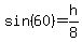 sin%2860%29=h%2F8