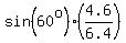 sin%2860%5Eo%29%2A%284.6%2F6.4%29