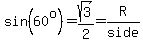 sin%2860%5Eo%29=sqrt%283%29%2F2=R%2Fside