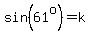 sin%2861%5Eo%29=k