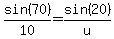 sin%2870%29%2F10=sin%2820%29%2Fu