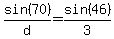 sin%2870%29%2Fd=sin%2846%29%2F3