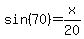 sin%2870%29=x%2F20