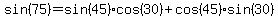 sin%2875%29=sin%2845%29cos%2830%29%2Bcos%2845%29sin%2830%29