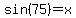 sin%2875%29=x