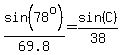 sin%2878%5Eo%29%2F69.8=sin%28C%29%2F38