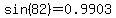 sin%2882%29=0.9903