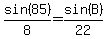 sin%2885%29%2F8=sin%28B%29%2F22