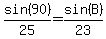 sin%2890%29%2F25=sin%28B%29%2F23