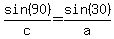 sin%2890%29%2Fc=sin%2830%29%2Fa