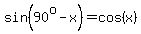 sin%2890%5Eo-x%29=cos%28x%29