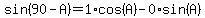 sin%2890-A%29=1%2Acos%28A%29-0%2Asin%28A%29