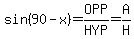 sin%2890-x%29=OPP%2FHYP=A%2FH
