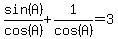 sin%28A%29%2Fcos%28A%29+%2B+1%2Fcos%28A%29+=+3
