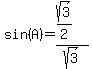 sin%28A%29=%28sqrt%283%29%2F2%29%2Fsqrt%283%29