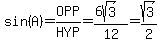 sin%28A%29=OPP%2FHYP=%286sqrt%283%29%29%2F12=sqrt%283%29%2F2