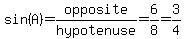 sin%28A%29=opposite%2Fhypotenuse=6%2F8=3%2F4