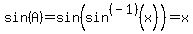 sin%28A%29=sin%28sin%5E%28-1%29%28x%29%29=x
