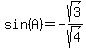sin%28A%29+=+-sqrt%283%29%2Fsqrt%284%29