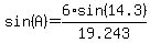 sin%28A%29+=+6%2Asin%2814.3%29%2F19.243