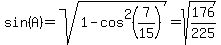 sin%28A%29+=+sqrt%281+-+cos%5E2%287%2F15%29%29+=+sqrt%28176%2F225%29