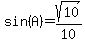 sin%28A%29+=+sqrt%2810%29%2F10