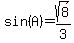 sin%28A%29+=+sqrt%288%29%2F3