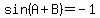 sin%28A%2BB%29=-1
