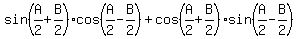 sin%28A%2F2%2BB%2F2%29cos%28A%2F2-B%2F2%29%2Bcos%28A%2F2%2BB%2F2%29sin%28A%2F2-B%2F2%29%29