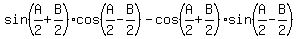 sin%28A%2F2%2BB%2F2%29cos%28A%2F2-B%2F2%29-cos%28A%2F2%2BB%2F2%29sin%28A%2F2-B%2F2%29%29