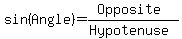 sin%28Angle%29+=+%28Opposite%29%2F%28Hypotenuse%29